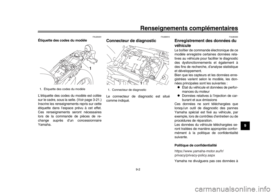 YAMAHA XSR 900 2020 Notices Demploi (in French) Renseignements complémentaires
9-2
1
2
3
4
5
6
7
8910
11
12
FAU26481
Étiquette des codes du modèle
L’étiquette des codes du modèle est collée
sur le cadre, sous la selle. (Voir page 3-21.)
Ins YAMAHA XSR 900 2020 Notices Demploi (in French) Renseignements complémentaires
9-2
1
2
3
4
5
6
7
8910
11
12
FAU26481
Étiquette des codes du modèle
L’étiquette des codes du modèle est collée
sur le cadre, sous la selle. (Voir page 3-21.)
Ins