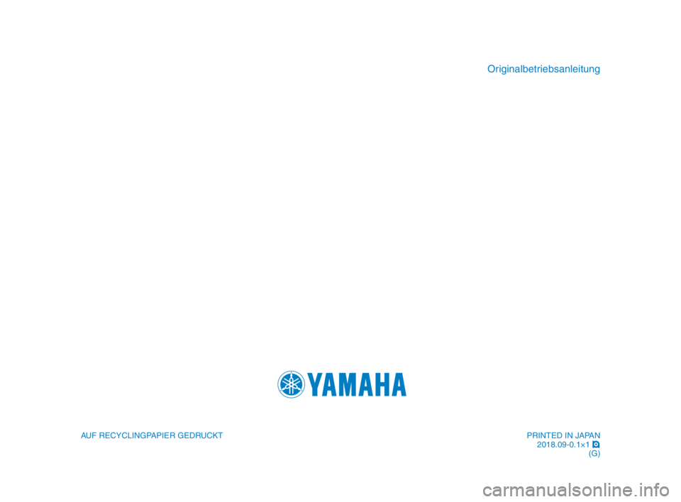 YAMAHA XSR 900 2019 Betriebsanleitungen (in German) AUF RECYCLINGPAPIER GEDRUCKT
Originalbetriebsanleitung
PRINTED IN JAPAN2018.09-0.1×1 !
(G)
BAE-9-G0_Hyoshi.indd 42018/08/31 17:23:02 YAMAHA XSR 900 2019 Betriebsanleitungen (in German) AUF RECYCLINGPAPIER GEDRUCKT
Originalbetriebsanleitung
PRINTED IN JAPAN2018.09-0.1×1 !
(G)
BAE-9-G0_Hyoshi.indd 42018/08/31 17:23:02