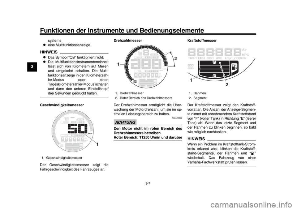 YAMAHA XSR 900 2019 Betriebsanleitungen (in German) Funktionen der Instrumente und Bedienungselemente
3-7
1
23
4
5
6
7
8
9
10
11
12
systems
eine Multifunktionsanzeige
HINWEIS
Das Symbol “QS” funktioniert nicht.
Die Multifunktionsinstrume YAMAHA XSR 900 2019 Betriebsanleitungen (in German) Funktionen der Instrumente und Bedienungselemente
3-7
1
23
4
5
6
7
8
9
10
11
12
systems
eine Multifunktionsanzeige
HINWEIS
Das Symbol “QS” funktioniert nicht.
Die Multifunktionsinstrume