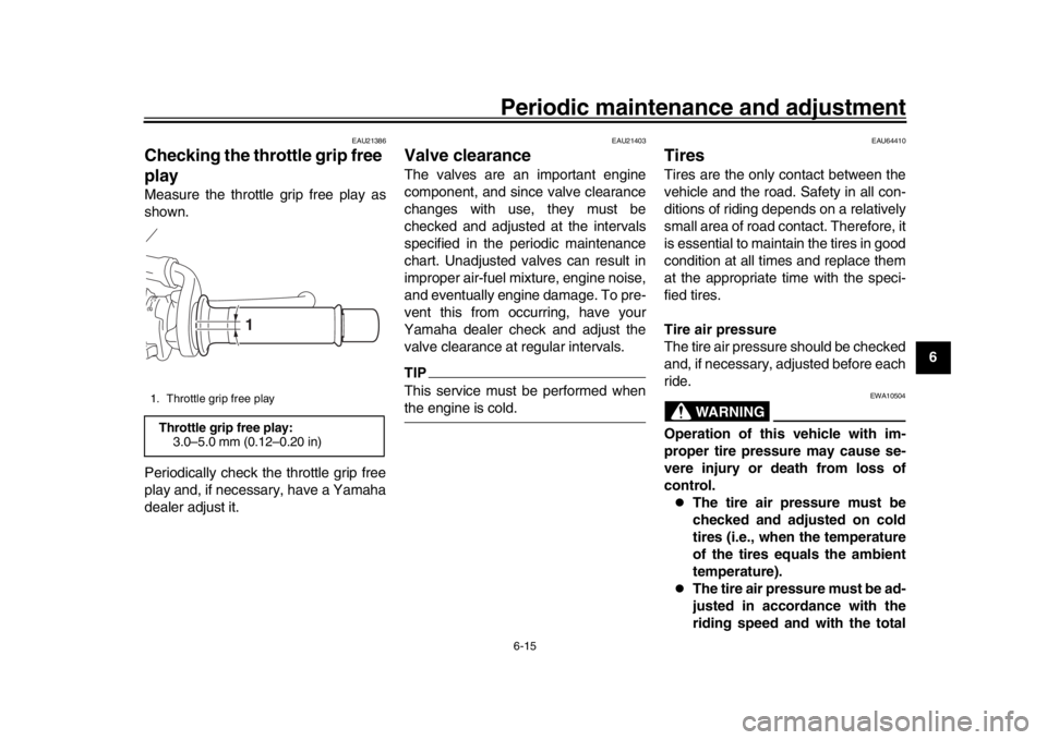 YAMAHA XSR 900 2018 Repair Manual Periodic maintenance and adjustment6-15
1
2
3
4
567
8
9
10
11
12
EAU21386
Checking the throttle grip free
playMeasure the throttle grip free play as
shown.
Periodically check the throttle grip free
p YAMAHA XSR 900 2018 Repair Manual Periodic maintenance and adjustment6-15
1
2
3
4
567
8
9
10
11
12
EAU21386
Checking the throttle grip free
playMeasure the throttle grip free play as
shown.
Periodically check the throttle grip free
p