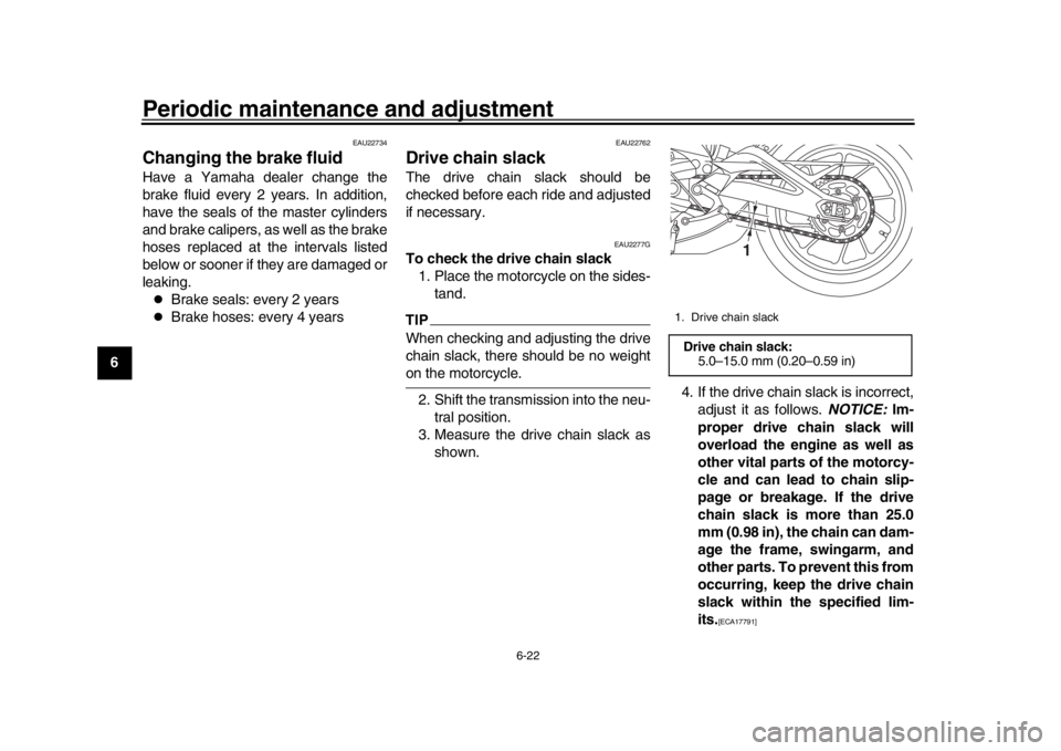 YAMAHA XSR 900 2018 Manual PDF Periodic maintenance and adjustment
6-22
1
2
3
4
56
7
8
9
10
11
12
EAU22734
Changing the brake fluidHave a Yamaha dealer change the
brake fluid every 2 years. In addition,
have the seals of the master YAMAHA XSR 900 2018 Manual PDF Periodic maintenance and adjustment
6-22
1
2
3
4
56
7
8
9
10
11
12
EAU22734
Changing the brake fluidHave a Yamaha dealer change the
brake fluid every 2 years. In addition,
have the seals of the master