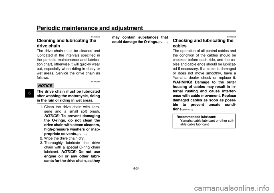 YAMAHA XSR 900 2018 Manual PDF Periodic maintenance and adjustment
6-24
1
2
3
4
56
7
8
9
10
11
12
EAU23026
Cleaning and l ubricating the
drive chainThe drive chain must be cleaned and
lubricated at the intervals specified in
the p YAMAHA XSR 900 2018 Manual PDF Periodic maintenance and adjustment
6-24
1
2
3
4
56
7
8
9
10
11
12
EAU23026
Cleaning and l ubricating the
drive chainThe drive chain must be cleaned and
lubricated at the intervals specified in
the p