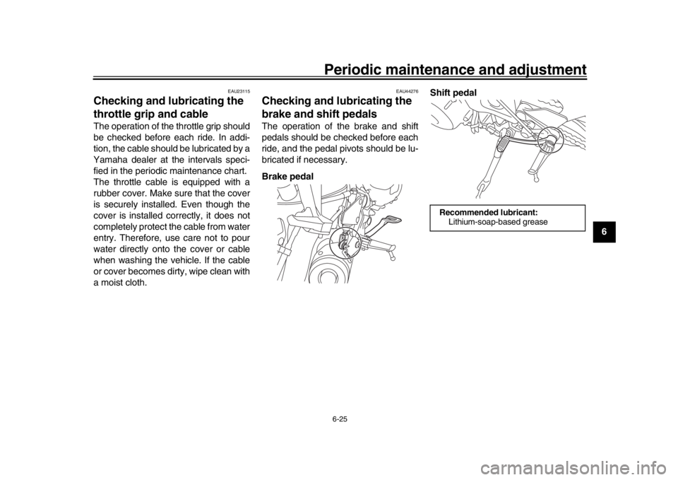 YAMAHA XSR 900 2018 Manual PDF Periodic maintenance and adjustment6-25
1
2
3
4
567
8
9
10
11
12
EAU23115
Checking and lubricating the
throttle grip and cableThe operation of the throttle grip should
be checked before each ride. In YAMAHA XSR 900 2018 Manual PDF Periodic maintenance and adjustment6-25
1
2
3
4
567
8
9
10
11
12
EAU23115
Checking and lubricating the
throttle grip and cableThe operation of the throttle grip should
be checked before each ride. In