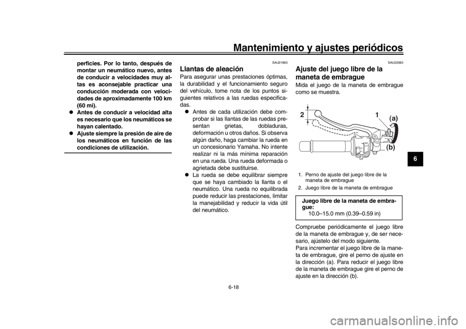 YAMAHA XSR 900 2018 Manuale de Empleo (in Spanish) Mantenimiento y ajustes periódicos6-18
1
2
3
4
567
8
9
10
11
12
perficies. Por lo tanto, después de
montar un neumático nuevo, antes
de conducir a velocidades muy al-
tas es aconsejable practicar u YAMAHA XSR 900 2018 Manuale de Empleo (in Spanish) Mantenimiento y ajustes periódicos6-18
1
2
3
4
567
8
9
10
11
12
perficies. Por lo tanto, después de
montar un neumático nuevo, antes
de conducir a velocidades muy al-
tas es aconsejable practicar u