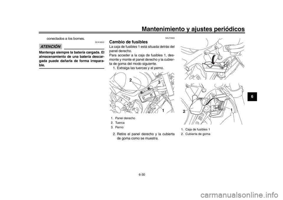 YAMAHA XSR 900 2018 Manuale de Empleo (in Spanish) Mantenimiento y ajustes periódicos6-30
1
2
3
4
567
8
9
10
11
12
conectados a los bornes.
ATENCIÓN
SCA16531
Mantenga siempre la batería cargada. El
almacenamiento de una batería descar-
gada puede YAMAHA XSR 900 2018 Manuale de Empleo (in Spanish) Mantenimiento y ajustes periódicos6-30
1
2
3
4
567
8
9
10
11
12
conectados a los bornes.
ATENCIÓN
SCA16531
Mantenga siempre la batería cargada. El
almacenamiento de una batería descar-
gada puede