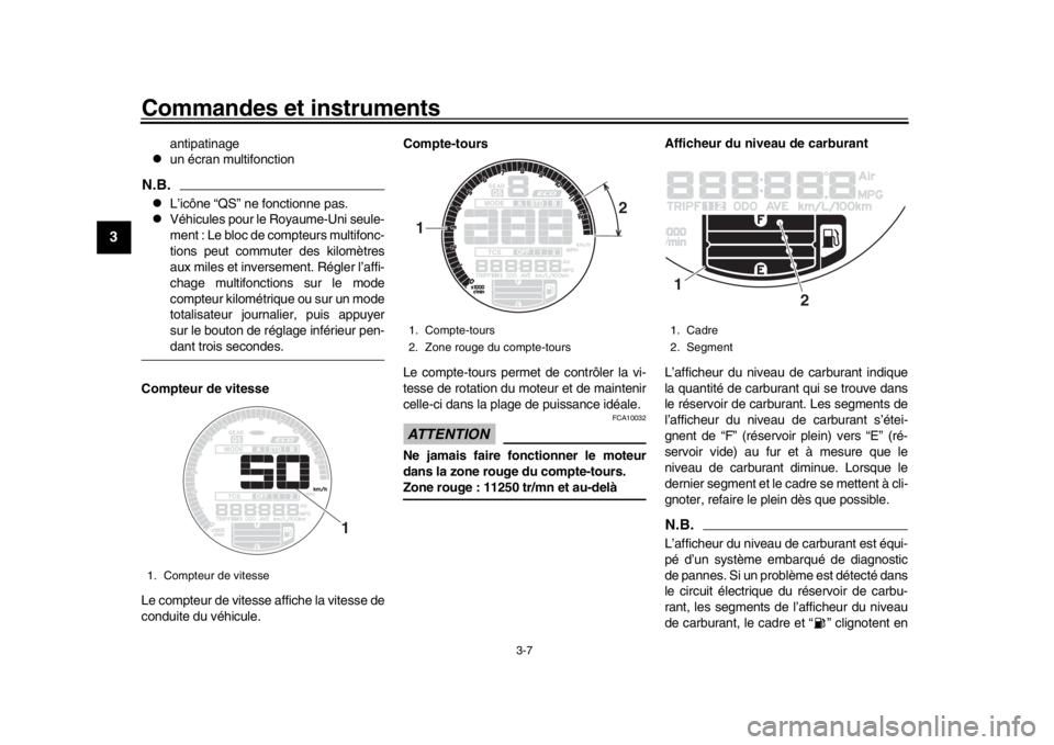 YAMAHA XSR 900 2018 Notices Demploi (in French) Commandes et instruments
3-7
1
23
4
5
6
7
8
9
10
11
12
antipatinage
un écran multifonction
N.B.
L’icône “QS” ne fonctionne pas.
Véhicules pour le Royaume-Uni seule-
ment : Le bloc YAMAHA XSR 900 2018 Notices Demploi (in French) Commandes et instruments
3-7
1
23
4
5
6
7
8
9
10
11
12
antipatinage
un écran multifonction
N.B.
L’icône “QS” ne fonctionne pas.
Véhicules pour le Royaume-Uni seule-
ment : Le bloc