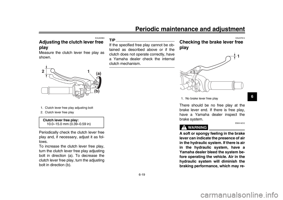 YAMAHA XSR 900 2017 Manual PDF Periodic maintenance and adjustment6-19
1
2
3
4
567
8
9
10
11
12
EAU22083
Adjusting the clutch lever free
playMeasure the clutch lever free play as
shown.
Periodically check the clutch lever free
pla YAMAHA XSR 900 2017 Manual PDF Periodic maintenance and adjustment6-19
1
2
3
4
567
8
9
10
11
12
EAU22083
Adjusting the clutch lever free
playMeasure the clutch lever free play as
shown.
Periodically check the clutch lever free
pla