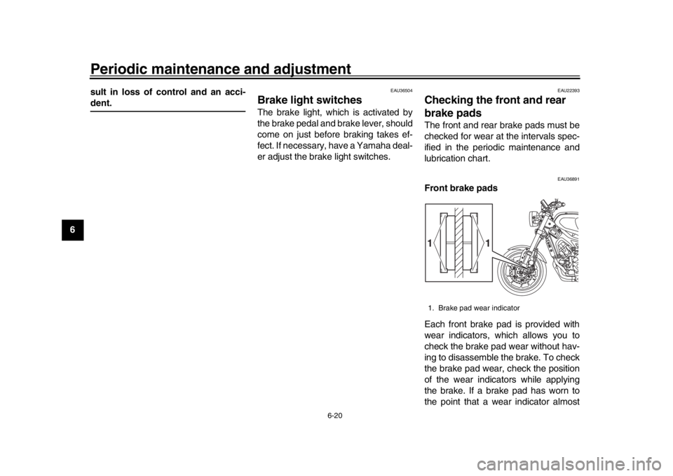 YAMAHA XSR 900 2017 Manual PDF Periodic maintenance and adjustment
6-20
1
2
3
4
56
7
8
9
10
11
12 sult in loss of control and an acci-
dent.
EAU36504
Brake light switchesThe brake light, which is activated by
the brake pedal and br YAMAHA XSR 900 2017 Manual PDF Periodic maintenance and adjustment
6-20
1
2
3
4
56
7
8
9
10
11
12 sult in loss of control and an acci-
dent.
EAU36504
Brake light switchesThe brake light, which is activated by
the brake pedal and br