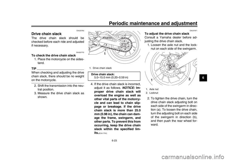 YAMAHA XSR 900 2017 Manual PDF Periodic maintenance and adjustment6-23
1
2
3
4
567
8
9
10
11
12
EAU22762
Drive chain slackThe drive chain slack should be
checked before each ride and adjusted
if necessary.
EAU2277G
To check the dri YAMAHA XSR 900 2017 Manual PDF Periodic maintenance and adjustment6-23
1
2
3
4
567
8
9
10
11
12
EAU22762
Drive chain slackThe drive chain slack should be
checked before each ride and adjusted
if necessary.
EAU2277G
To check the dri