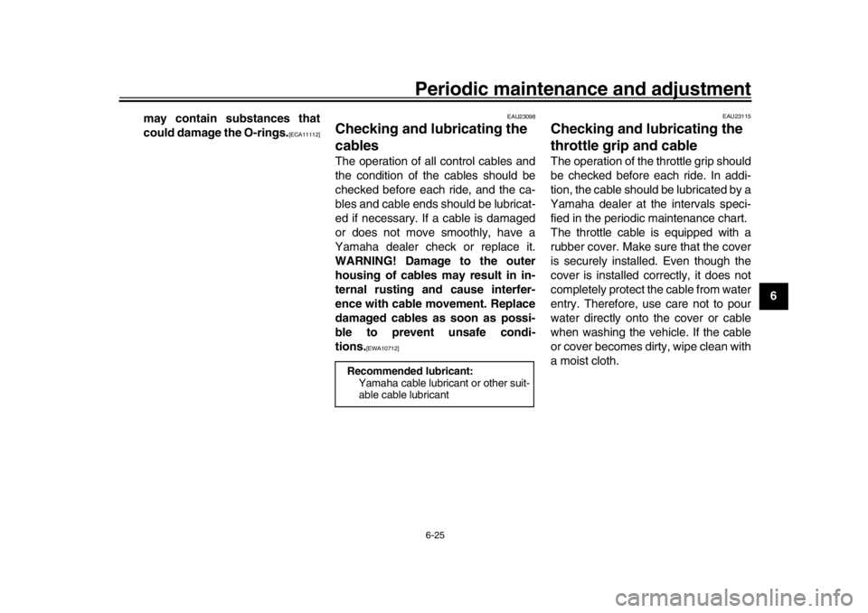 YAMAHA XSR 900 2017 Manual PDF Periodic maintenance and adjustment6-25
1
2
3
4
567
8
9
10
11
12
may contain substances that
could damage the O-rings.
[ECA11112]
EAU23098
Checking and lubr
icating the 
cablesThe operation of all con