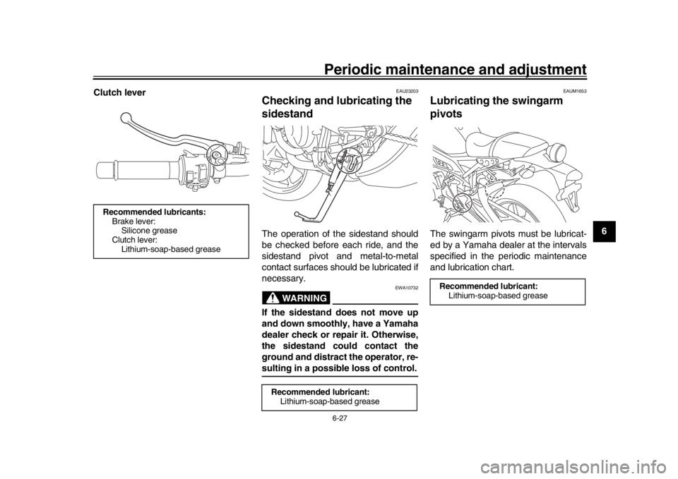 YAMAHA XSR 900 2017 Manual PDF Periodic maintenance and adjustment6-27
1
2
3
4
567
8
9
10
11
12
Clutch lever
EAU23203
Checking and lubr
icating the
sidestandThe operation of the sidestand should
be checked before each ride, and th YAMAHA XSR 900 2017 Manual PDF Periodic maintenance and adjustment6-27
1
2
3
4
567
8
9
10
11
12
Clutch lever
EAU23203
Checking and lubr
icating the
sidestandThe operation of the sidestand should
be checked before each ride, and th