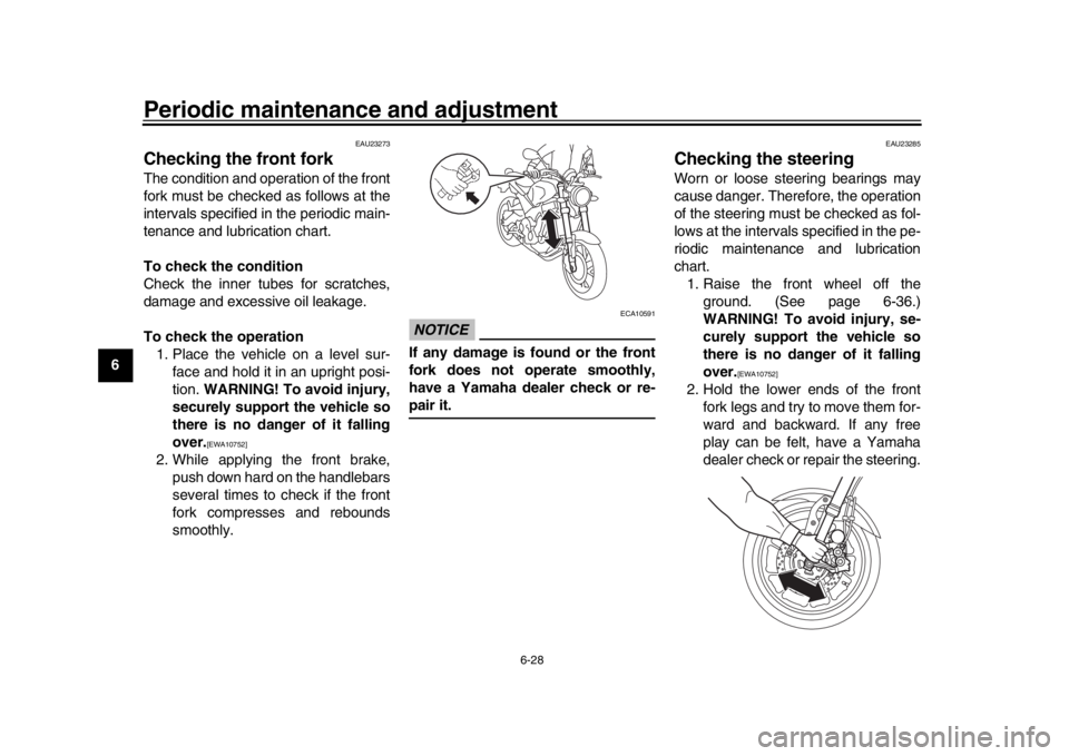 YAMAHA XSR 900 2017 Manual PDF Periodic maintenance and adjustment
6-28
1
2
3
4
56
7
8
9
10
11
12
EAU23273
Checking the front forkThe condition and operation of the front
fork must be checked as follows at the
intervals specified i YAMAHA XSR 900 2017 Manual PDF Periodic maintenance and adjustment
6-28
1
2
3
4
56
7
8
9
10
11
12
EAU23273
Checking the front forkThe condition and operation of the front
fork must be checked as follows at the
intervals specified i