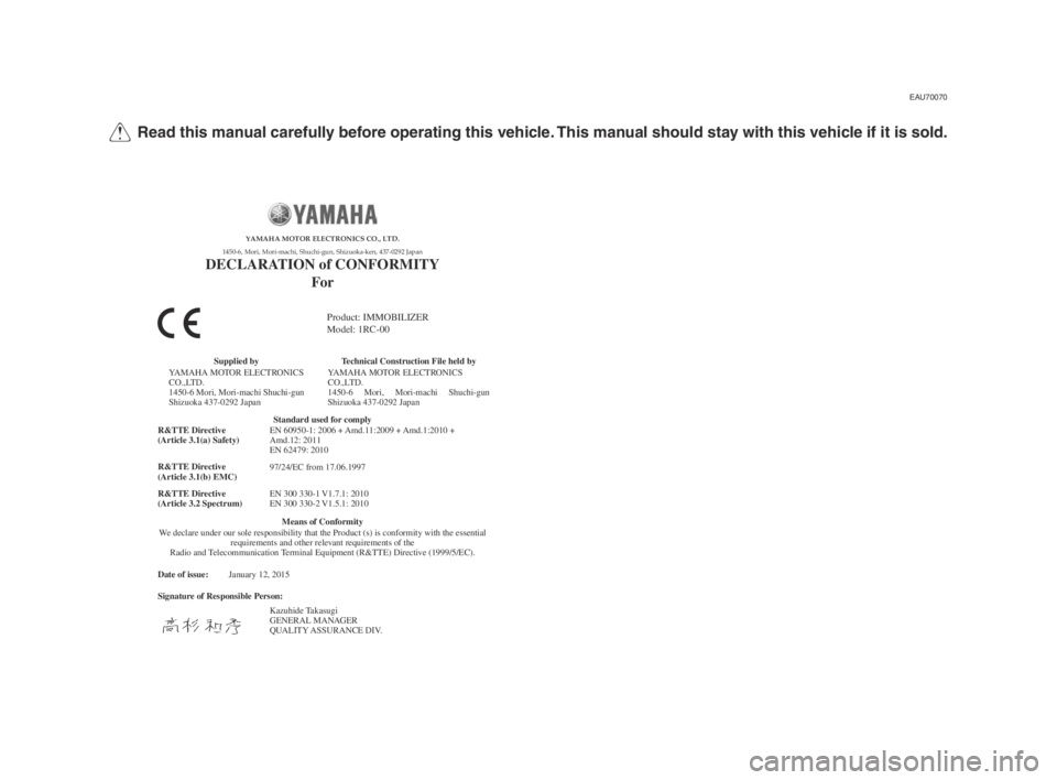 YAMAHA XSR 900 2016 Owners Manual Q Read this manual carefully before operating this vehicle. This manual should stay with this vehicle if it is sold.
EAU70070
Date of issue:
Signature of Responsible Person: January 12, 2015
Product: YAMAHA XSR 900 2016 Owners Manual Q Read this manual carefully before operating this vehicle. This manual should stay with this vehicle if it is sold.
EAU70070
Date of issue:
Signature of Responsible Person: January 12, 2015
Product: