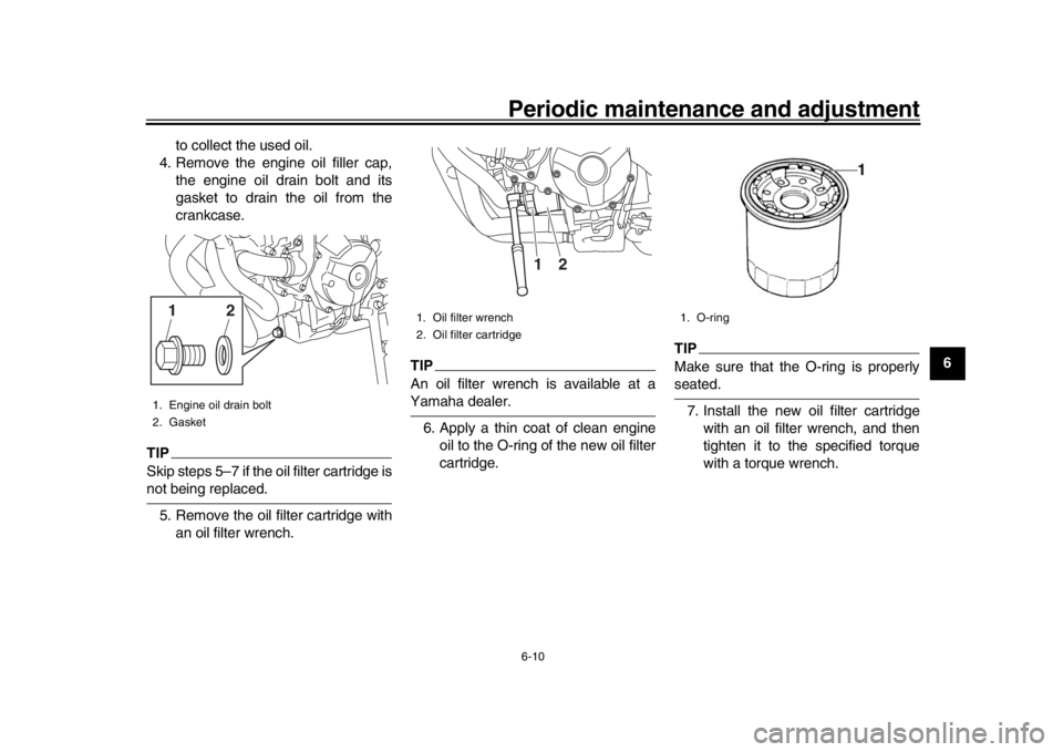 YAMAHA XSR 900 2016 Repair Manual Periodic maintenance and adjustment6-10
1
2
3
4
567
8
9
10
11
12
to collect the used oil.
4. Remove the engine oil filler cap, the engine oil drain bolt and its
gasket to drain the oil from the
crankc YAMAHA XSR 900 2016 Repair Manual Periodic maintenance and adjustment6-10
1
2
3
4
567
8
9
10
11
12
to collect the used oil.
4. Remove the engine oil filler cap, the engine oil drain bolt and its
gasket to drain the oil from the
crankc