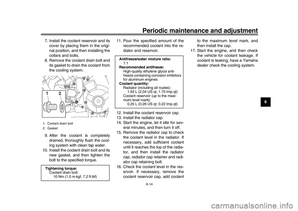 YAMAHA XSR 900 2016 Repair Manual Periodic maintenance and adjustment6-14
1
2
3
4
567
8
9
10
11
12
7. Install the coolant reservoir and its
cover by placing them in the origi-
nal position, and then installing the
collars and bolts.
8 YAMAHA XSR 900 2016 Repair Manual Periodic maintenance and adjustment6-14
1
2
3
4
567
8
9
10
11
12
7. Install the coolant reservoir and its
cover by placing them in the origi-
nal position, and then installing the
collars and bolts.
8