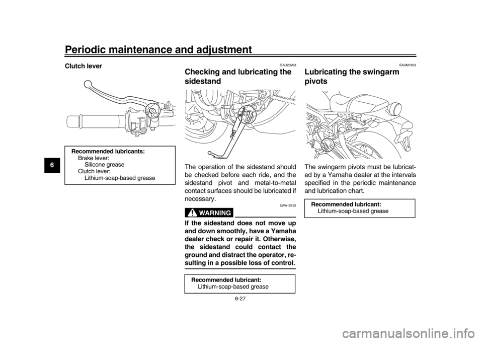 YAMAHA XSR 900 2016 Manual PDF Periodic maintenance and adjustment
6-27
1
2
3
4
56
7
8
9
10
11
12 Clutch lever
EAU23203
Checking and lubricating the
sidestandThe operation of the sidestand should
be checked before each ride, and t YAMAHA XSR 900 2016 Manual PDF Periodic maintenance and adjustment
6-27
1
2
3
4
56
7
8
9
10
11
12 Clutch lever
EAU23203
Checking and lubricating the
sidestandThe operation of the sidestand should
be checked before each ride, and t