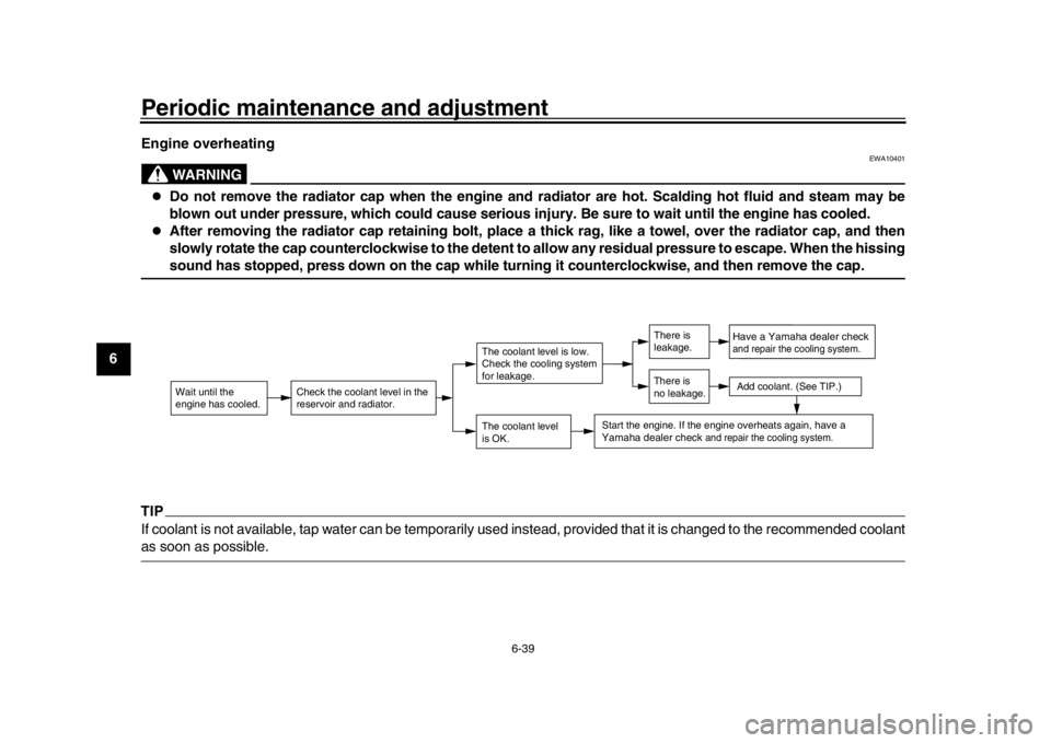 YAMAHA XSR 900 2016 Owners Manual Periodic maintenance and adjustment
6-39
1
2
3
4
56
7
8
9
10
11
12 Engine overheating
WARNING
EWA10401
Do not remove the radiator cap when the engine and radiator are hot. Scalding hot fluid and s YAMAHA XSR 900 2016 Owners Manual Periodic maintenance and adjustment
6-39
1
2
3
4
56
7
8
9
10
11
12 Engine overheating
WARNING
EWA10401
Do not remove the radiator cap when the engine and radiator are hot. Scalding hot fluid and s