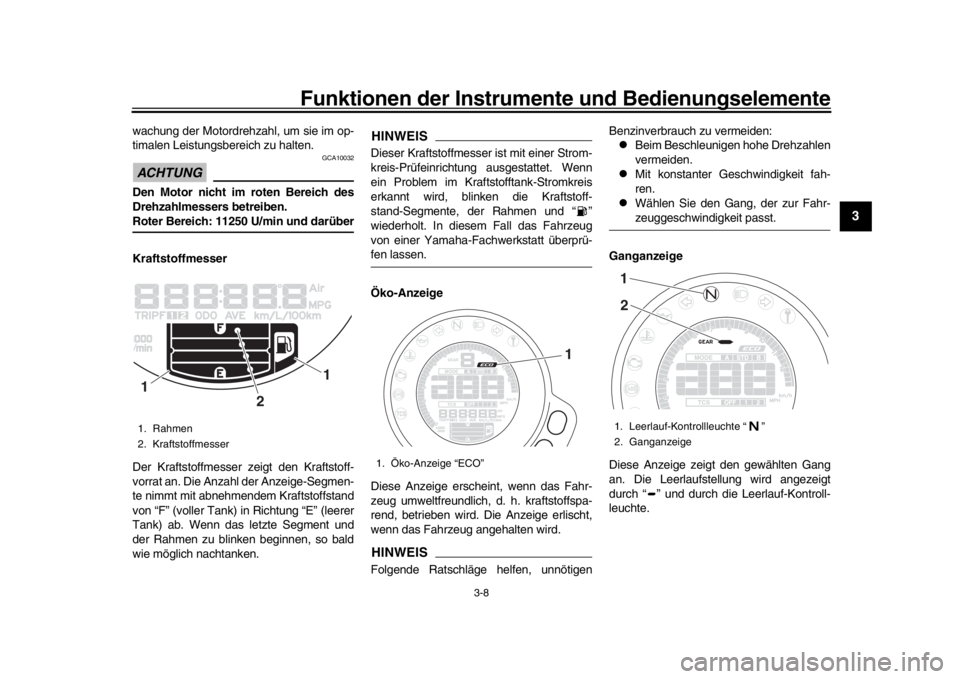 YAMAHA XSR 900 2016 Betriebsanleitungen (in German) Funktionen der Instrumente und Bedienungselemente
3-8
1
234
5
6
7
8
9
10
11
12
wachung der Motordrehzahl, um sie im op-
timalen Leistungsbereich zu halten.ACHTUNG
GCA10032
Den Motor nicht im roten Ber YAMAHA XSR 900 2016 Betriebsanleitungen (in German) Funktionen der Instrumente und Bedienungselemente
3-8
1
234
5
6
7
8
9
10
11
12
wachung der Motordrehzahl, um sie im op-
timalen Leistungsbereich zu halten.ACHTUNG
GCA10032
Den Motor nicht im roten Ber
