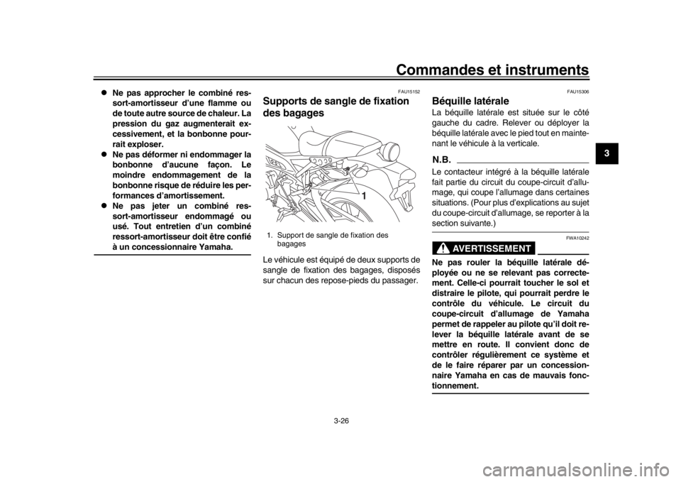 YAMAHA XSR 900 2016 Notices Demploi (in French) Commandes et instruments
3-26
1
234
5
6
7
8
9
10
11
12
Ne pas approcher le combiné res-
sort-amortisseur d’une flamme ou
de toute autre source de chaleur. La
pression du gaz augmenterait ex-
ce YAMAHA XSR 900 2016 Notices Demploi (in French) Commandes et instruments
3-26
1
234
5
6
7
8
9
10
11
12
Ne pas approcher le combiné res-
sort-amortisseur d’une flamme ou
de toute autre source de chaleur. La
pression du gaz augmenterait ex-
ce