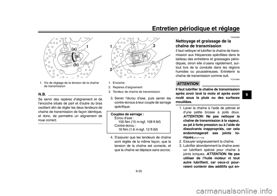 YAMAHA XSR 900 2016 Notices Demploi (in French) Entretien périodique et réglage
6-25
1
2
3
4
567
8
9
10
11
12
N.B.Se servir des repères d’alignement et de
l’encoche situés de part et d’autre du bras
oscillant afin de régler les deux tend YAMAHA XSR 900 2016 Notices Demploi (in French) Entretien périodique et réglage
6-25
1
2
3
4
567
8
9
10
11
12
N.B.Se servir des repères d’alignement et de
l’encoche situés de part et d’autre du bras
oscillant afin de régler les deux tend