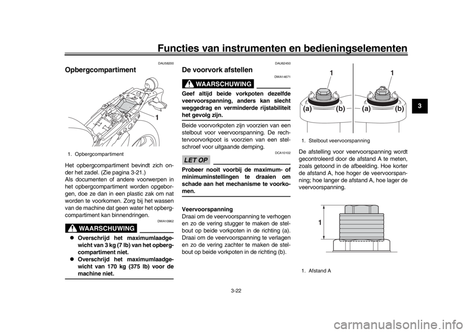 YAMAHA XSR 900 2016 Instructieboekje (in Dutch) Functies van instrumenten en bedieningselementen
3-22
1
234
5
6
7
8
9
10
11
12
DAU58200
OpbergcompartimentHet opbergcompartiment bevindt zich on-
der het zadel. (Zie pagina 3-21.)
Als documenten of an YAMAHA XSR 900 2016 Instructieboekje (in Dutch) Functies van instrumenten en bedieningselementen
3-22
1
234
5
6
7
8
9
10
11
12
DAU58200
OpbergcompartimentHet opbergcompartiment bevindt zich on-
der het zadel. (Zie pagina 3-21.)
Als documenten of an