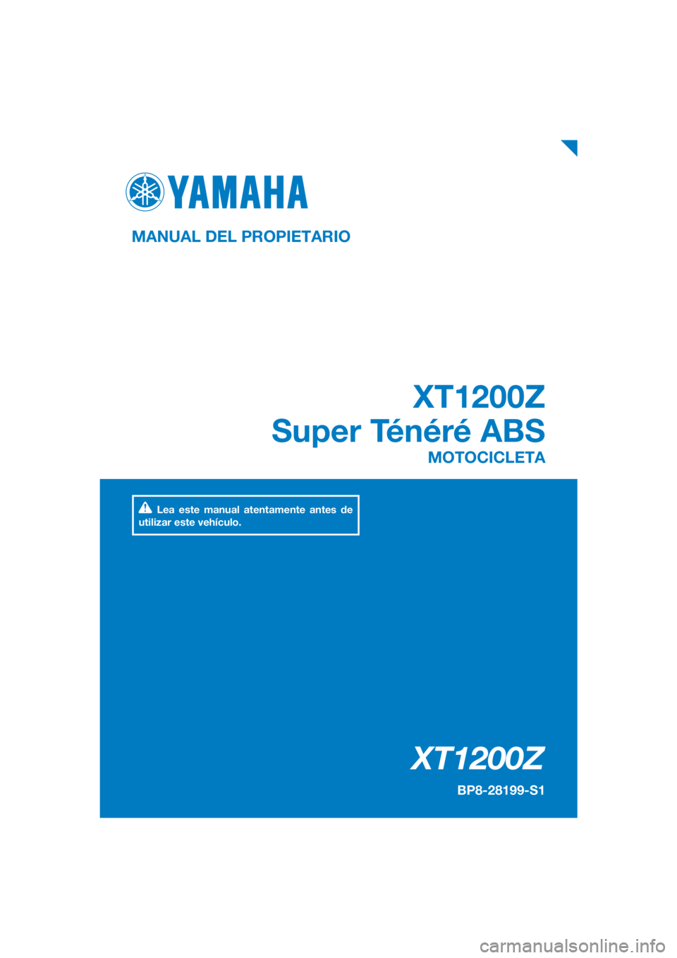 YAMAHA XT1200Z 2019  Manuale de Empleo (in Spanish) DIC183
XT1200Z
XT1200Z
Super Ténéré ABS
MANUAL DEL PROPIETARIO
BP8-28199-S1
MOTOCICLETA
Lea este manual atentamente antes de 
utilizar este vehículo.
[Spanish  (S)] 
