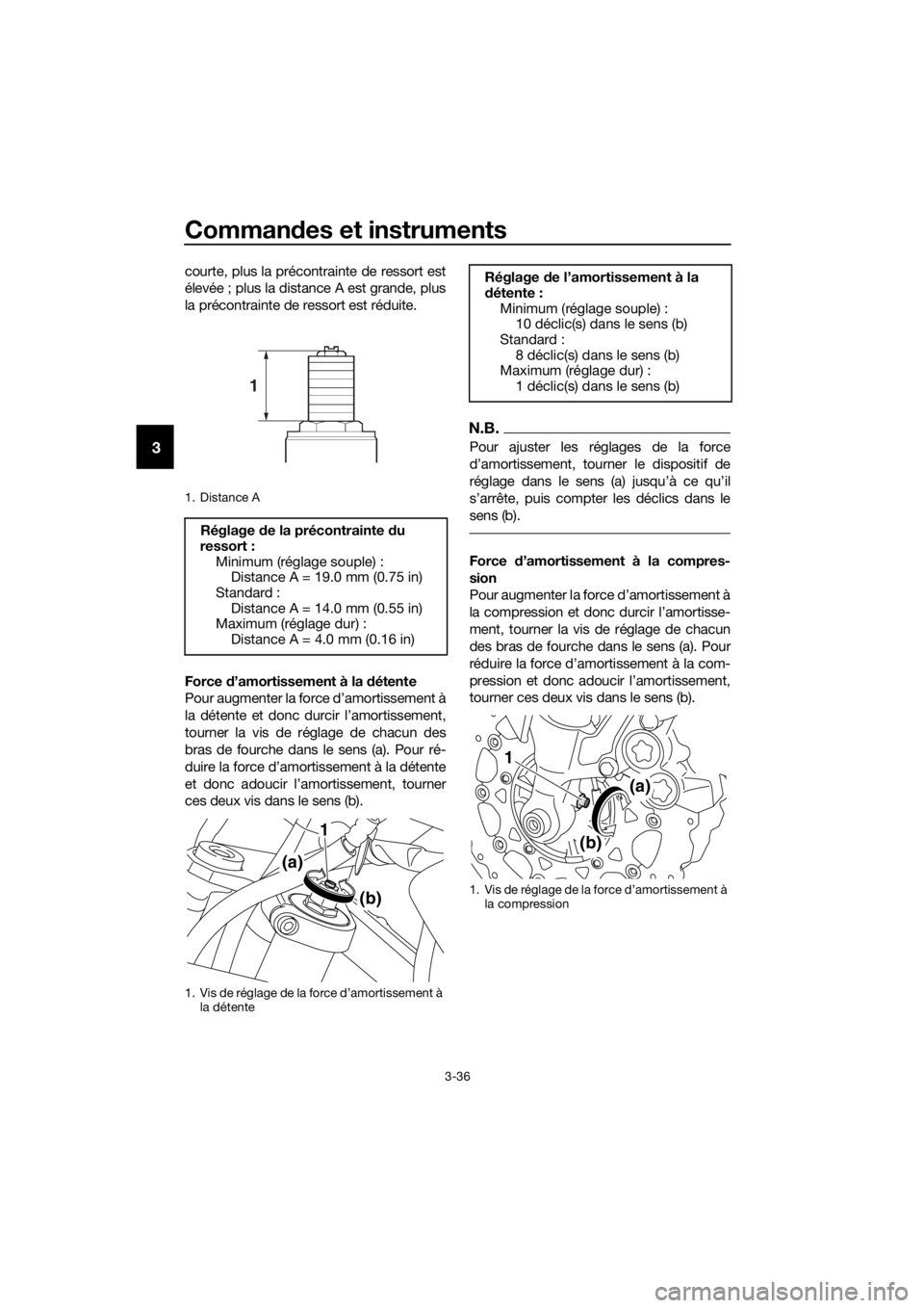 YAMAHA XT1200Z 2019 Notices Demploi (in French) Commandes et instruments
3-36
3
courte, plus la précontrainte de ressort est
élevée ; plus la distance A est grande, plus
la précontrainte de ressort est réduite.
Force d’amortissement à la d YAMAHA XT1200Z 2019 Notices Demploi (in French) Commandes et instruments
3-36
3
courte, plus la précontrainte de ressort est
élevée ; plus la distance A est grande, plus
la précontrainte de ressort est réduite.
Force d’amortissement à la d