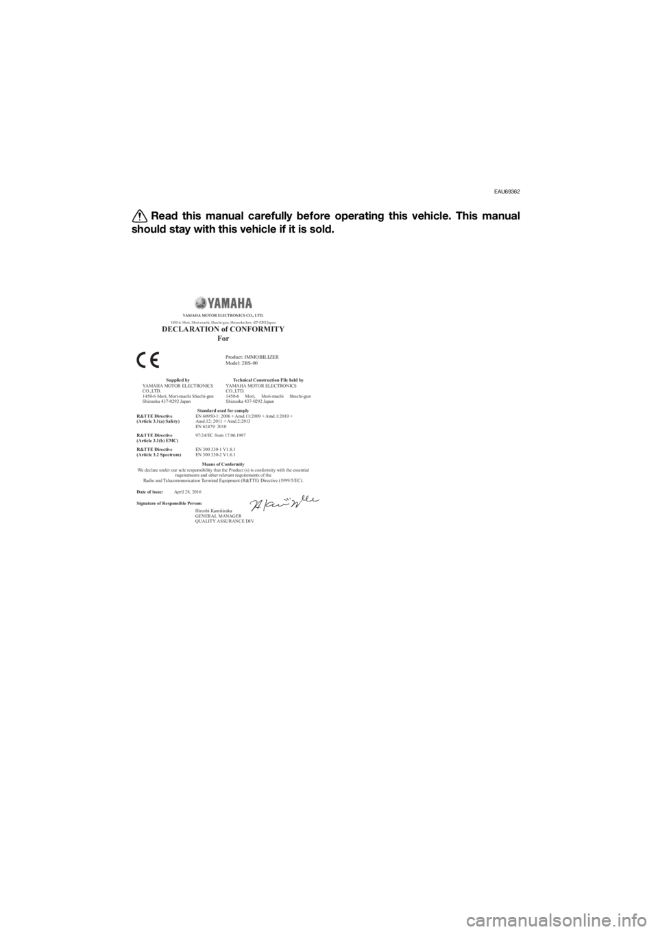 YAMAHA XT1200Z 2017 Owners Manual EAU69362
Read this manual carefully before operatin g this vehicle. This manual
shoul d stay with this vehicle if it is sol d.
Date of issue:
Signature of Responsible Person: April 28, 2016
Product: YAMAHA XT1200Z 2017 Owners Manual EAU69362
Read this manual carefully before operatin g this vehicle. This manual
shoul d stay with this vehicle if it is sol d.
Date of issue:
Signature of Responsible Person: April 28, 2016
Product: