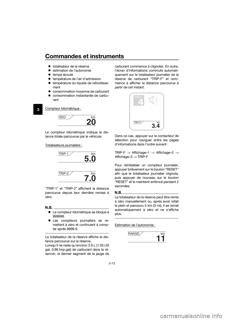 YAMAHA XT1200Z 2017 Notices Demploi (in French) Commandes et instruments
3-12
3
totalisateur de la réserve
estimation de l’autonomie
temps écoulé
température de l’air d’admission
température du liquide de refroidisse- YAMAHA XT1200Z 2017 Notices Demploi (in French) Commandes et instruments
3-12
3
totalisateur de la réserve
estimation de l’autonomie
temps écoulé
température de l’air d’admission
température du liquide de refroidisse-