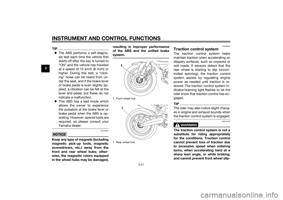 YAMAHA XT1200Z 2015 Service Manual INSTRUMENT AND CONTROL FUNCTIONS
3-27
3
TIPThe ABS performs a self-diagno-
sis test each time the vehicle first
starts off after the key is turned to
“ON” and the vehicle has traveled
at a spee YAMAHA XT1200Z 2015 Service Manual INSTRUMENT AND CONTROL FUNCTIONS
3-27
3
TIPThe ABS performs a self-diagno-
sis test each time the vehicle first
starts off after the key is turned to
“ON” and the vehicle has traveled
at a spee
