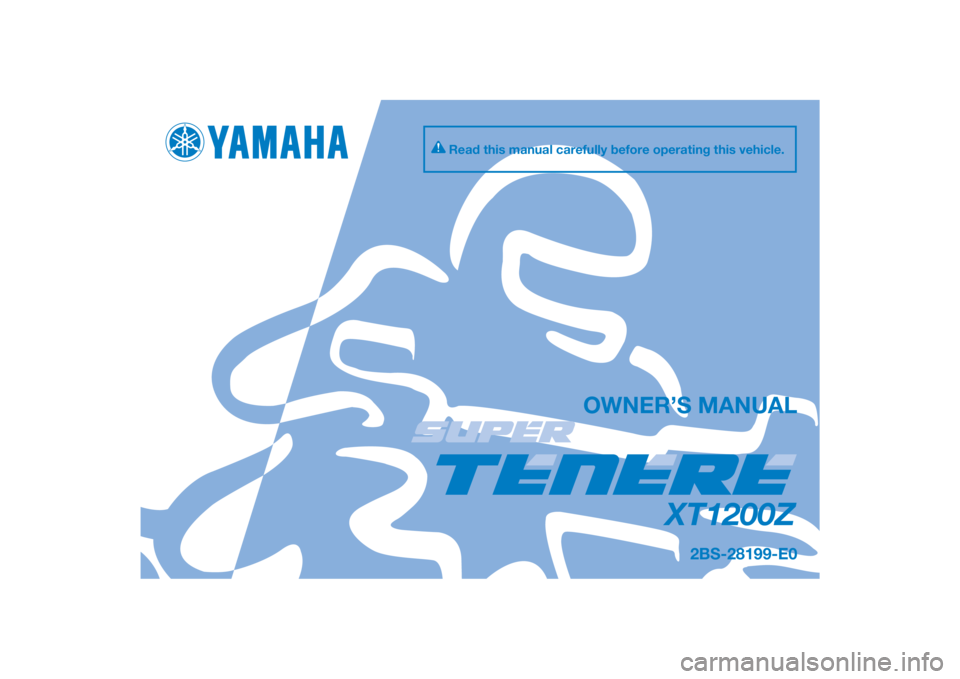 YAMAHA XT1200Z 2014  Owners Manual DIC183
XT1200Z
OWNER’S MANUAL
Read this manual carefully before operating this vehicle.
2BS-28199-E0
[English  (E)] 