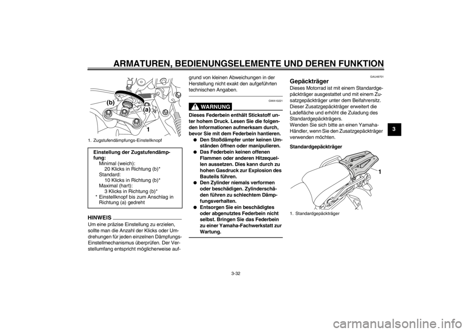 YAMAHA XT1200Z 2013 Betriebsanleitungen (in German) ARMATUREN, BEDIENUNGSELEMENTE UND DEREN FUNKTION
3-32
3
HINWEISUm eine präzise Einstellung zu erzielen,
sollte man die Anzahl der Klicks oder Um-
drehungen für jeden einzelnen Dämpfungs-
Einstellm YAMAHA XT1200Z 2013 Betriebsanleitungen (in German) ARMATUREN, BEDIENUNGSELEMENTE UND DEREN FUNKTION
3-32
3
HINWEISUm eine präzise Einstellung zu erzielen,
sollte man die Anzahl der Klicks oder Um-
drehungen für jeden einzelnen Dämpfungs-
Einstellm