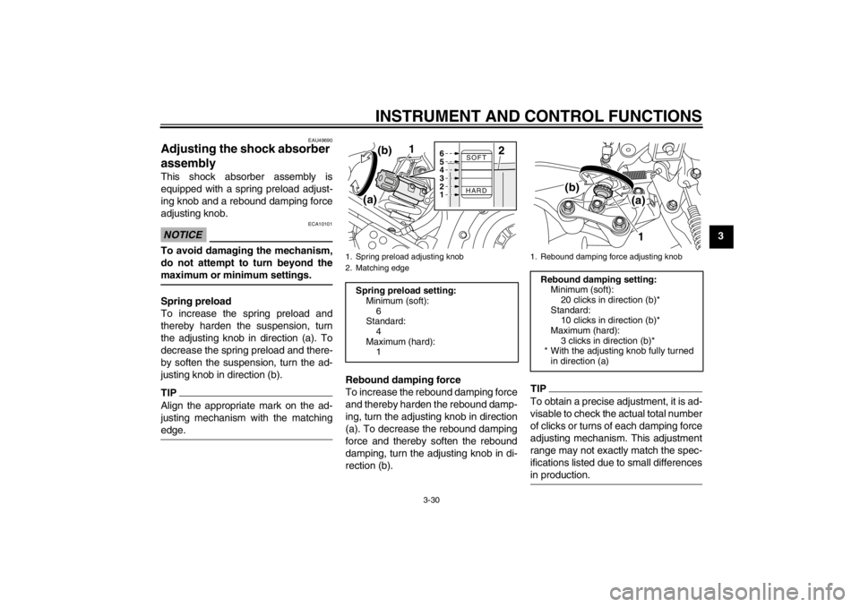 YAMAHA XT1200Z 2012 Service Manual INSTRUMENT AND CONTROL FUNCTIONS
3-30
3
EAU49690
Adjusting the shock absorber 
assembly This shock absorber assembly is
equipped with a spring preload adjust-
ing knob and a rebound damping force
adju