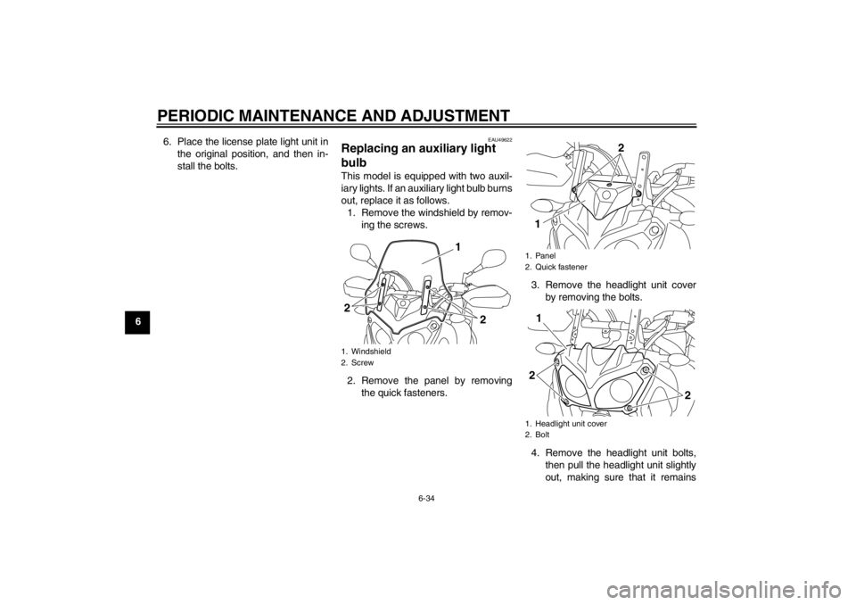 YAMAHA XT1200Z 2011 Manual Online PERIODIC MAINTENANCE AND ADJUSTMENT
6-34
66. Place the license plate light unit in
the original position, and then in-
stall the bolts.
EAU49622
Replacing an auxiliary light
bulb This model is equipp YAMAHA XT1200Z 2011 Manual Online PERIODIC MAINTENANCE AND ADJUSTMENT
6-34
66. Place the license plate light unit in
the original position, and then in-
stall the bolts.
EAU49622
Replacing an auxiliary light
bulb This model is equipp