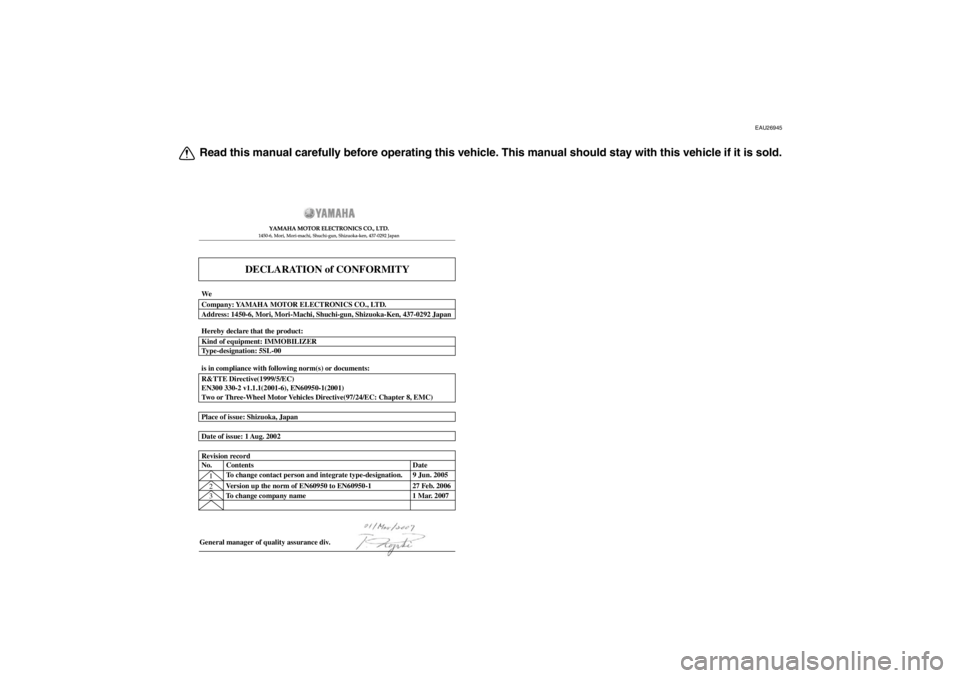 YAMAHA XT1200Z 2010  Owners Manual EAU26945
Read this manual carefully before operating this vehicle. This manual should stay with this vehicle if it is sold.
DECLARATION of CONFORMITY
YAMAHA MOTOR ELECTRONICS CO., LTD.1450-6, Mori, Mo