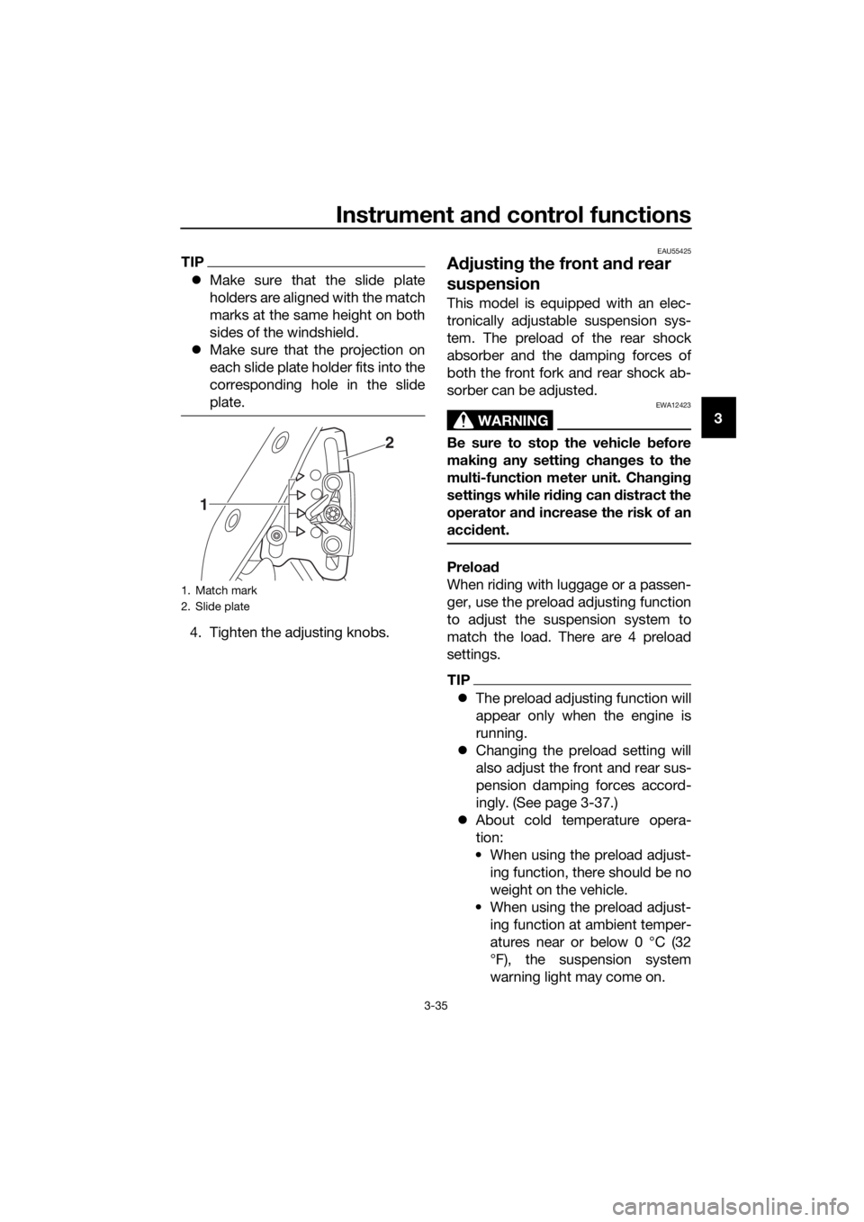 YAMAHA XT1200ZE 2019 Service Manual Instrument and control functions
3-35
3
TIP
Make sure that the slide plate
holders are aligned with the match
marks at the same height on both
sides of the windshield.
Make sure that the proje YAMAHA XT1200ZE 2019 Service Manual Instrument and control functions
3-35
3
TIP
Make sure that the slide plate
holders are aligned with the match
marks at the same height on both
sides of the windshield.
Make sure that the proje