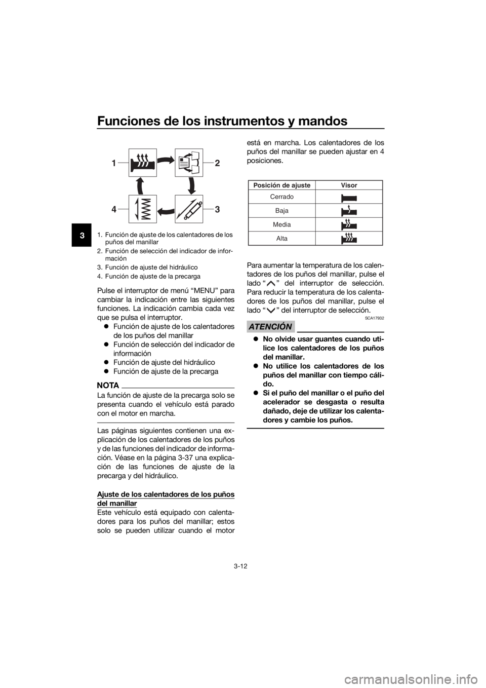 YAMAHA XT1200ZE 2019 Manuale de Empleo (in Spanish) Funciones de los instrumentos y man dos
3-12
3
Pulse el interruptor de menú “MENU” para
cambiar la indicación entre las siguientes
funciones. La indicación cambia cada vez
que se pulsa el inter YAMAHA XT1200ZE 2019 Manuale de Empleo (in Spanish) Funciones de los instrumentos y man dos
3-12
3
Pulse el interruptor de menú “MENU” para
cambiar la indicación entre las siguientes
funciones. La indicación cambia cada vez
que se pulsa el inter
