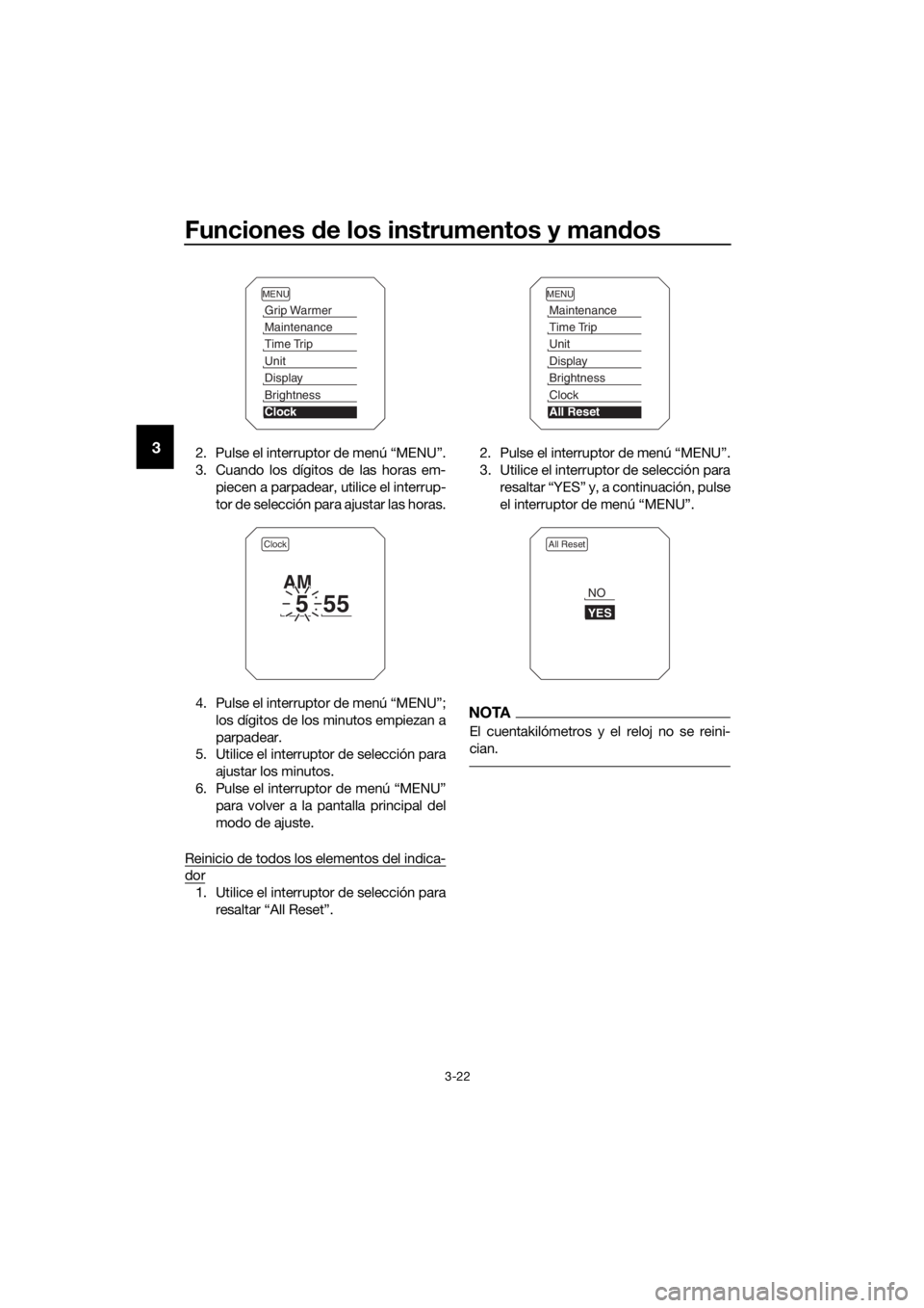 YAMAHA XT1200ZE 2017  Manuale de Empleo (in Spanish) Funciones de los instrumentos y man dos
3-22
32. Pulse el interruptor de menú “MENU”.
3. Cuando los dígitos de las horas em-
piecen a parpadear, utilice el interrup-
tor de selección para ajust