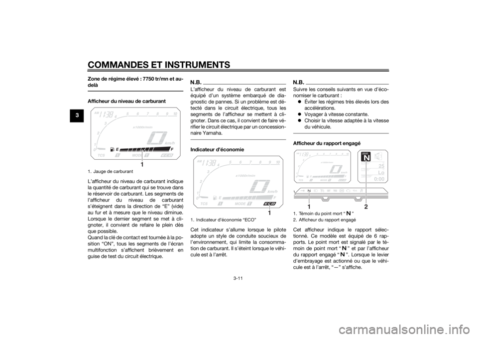 YAMAHA XT1200ZE 2015 Notices Demploi (in French) COMMANDES ET INSTRUMENTS
3-11
3
Zone de régime élevé : 7750 tr/mn et au-
d elàAfficheur du niveau d e carburant
L’afficheur du niveau de carburant indique
la quantité de carburant qui se trouv YAMAHA XT1200ZE 2015 Notices Demploi (in French) COMMANDES ET INSTRUMENTS
3-11
3
Zone de régime élevé : 7750 tr/mn et au-
d elàAfficheur du niveau d e carburant
L’afficheur du niveau de carburant indique
la quantité de carburant qui se trouv