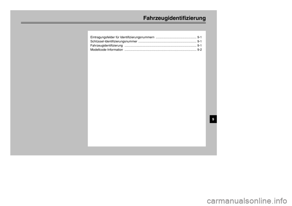 YAMAHA XT600E 2002  Betriebsanleitungen (in German) Fahrzeugidentifizierung
Eintragungsfelder für Identifizierungsnummern  ............................................... 9-1
Schlüssel-Identifizierungsnummer ..........................................
