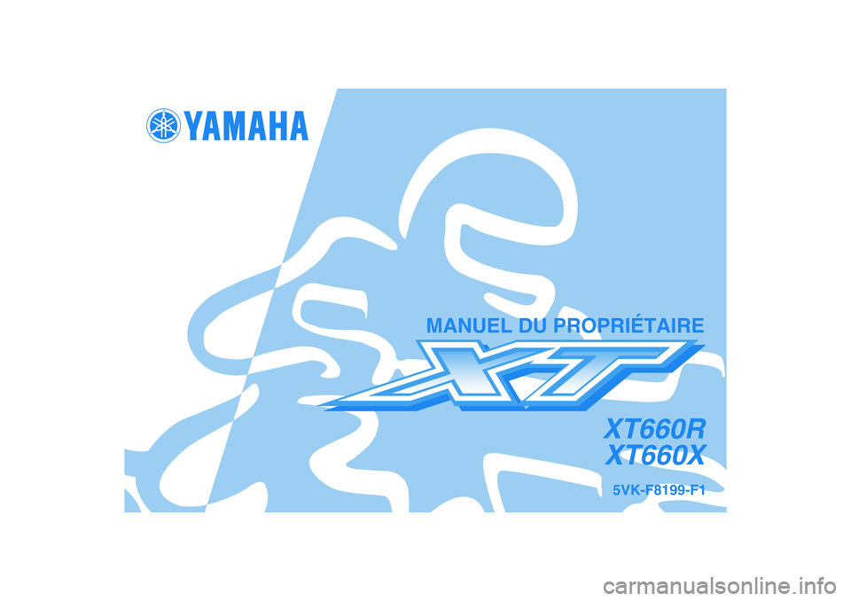 YAMAHA XT660R 2007  Notices Demploi (in French) 5VK-F8199-F1
XT660R
XT660X
MANUEL DU PROPRIÉTAIRE 