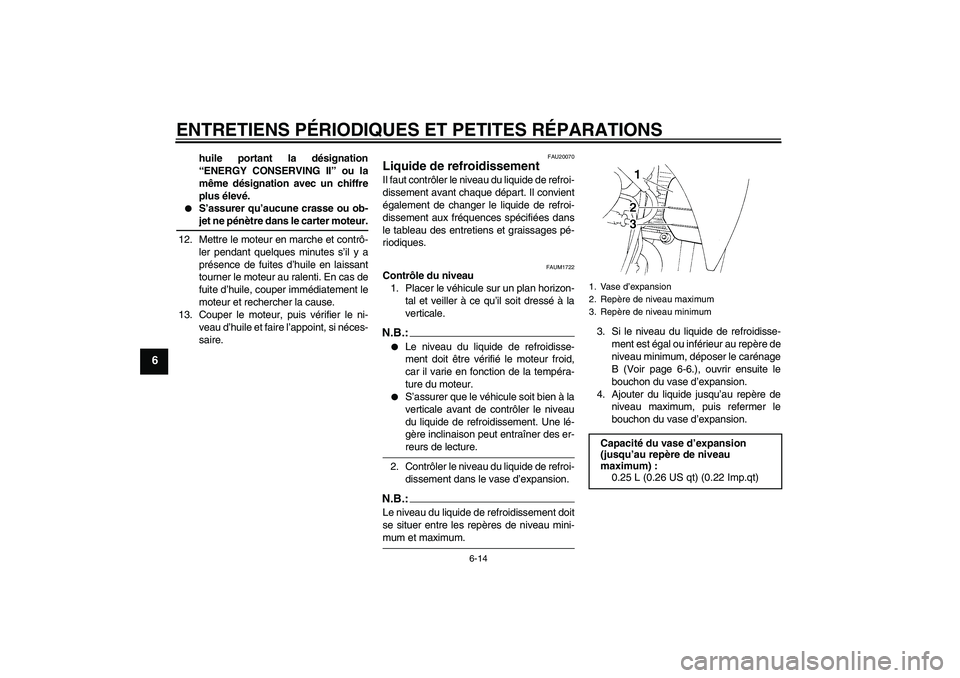 YAMAHA XT660X 2007  Notices Demploi (in French) ENTRETIENS PÉRIODIQUES ET PETITES RÉPARATIONS
6-14
6
huile portant la désignation
“ENERGY CONSERVING II” ou la
même désignation avec un chiffre
plus élevé.

S’assurer qu’aucune crasse 