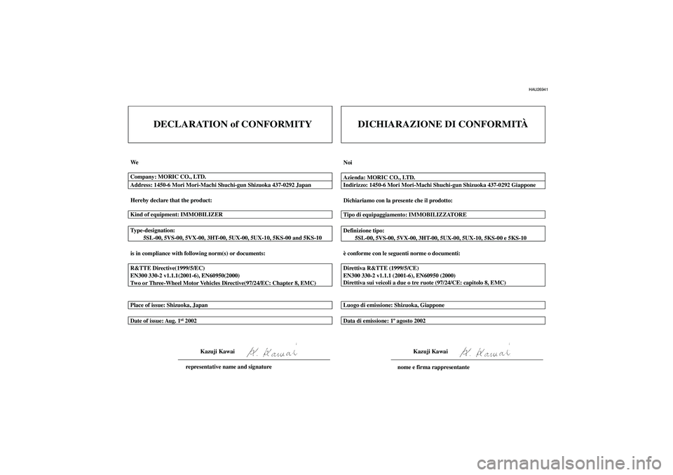 YAMAHA XT660R 2004  Manuale duso (in Italian) DECLARATION of CONFORMITY
We
Hereby declare that the product:
is in compliance with following norm(s) or documents: Type-designation:
         5SL-00, 5VS-00, 5VX-00, 3HT-00, 5UX-00, 5UX-10, 5KS-00 an