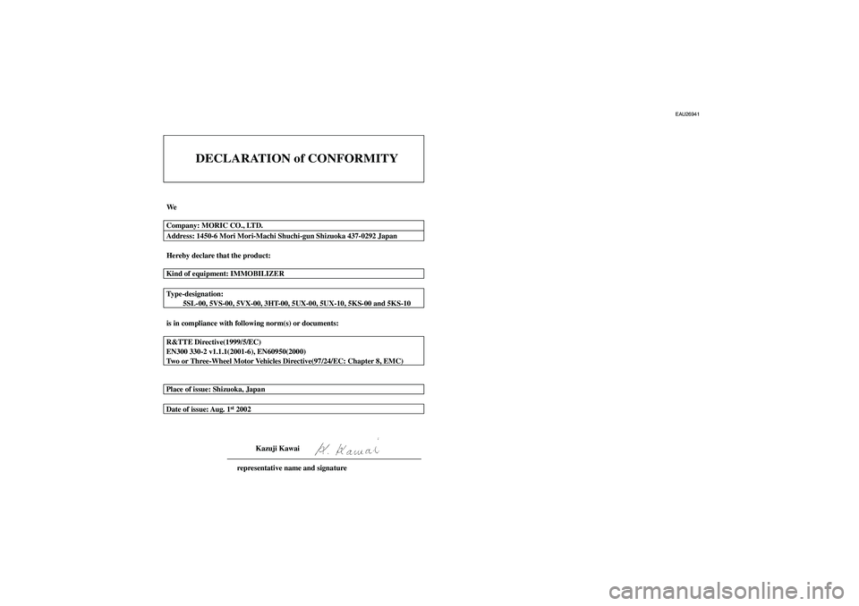 YAMAHA XT660R 2004  Owners Manual DECLARATION of CONFORMITY
We
Hereby declare that the product:
is in compliance with following norm(s) or documents: Type-designation:
         5SL-00, 5VS-00, 5VX-00, 3HT-00, 5UX-00, 5UX-10, 5KS-00 an