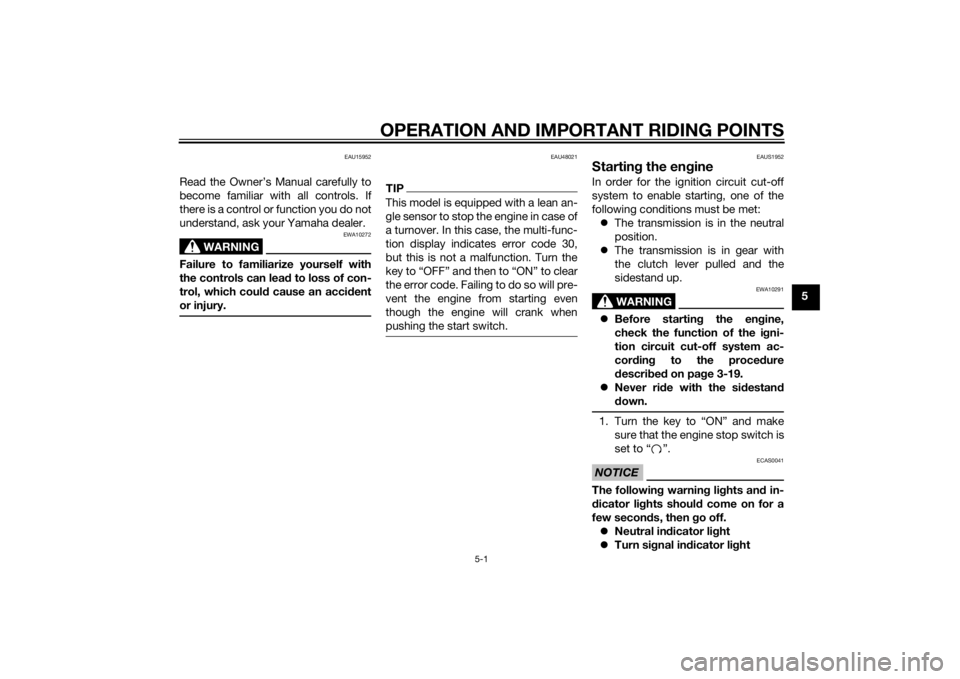 YAMAHA XT660Z 2015  Owners Manual OPERATION AND IMPORTANT RIDING POINTS
5-1
5
EAU15952
Read the Owner’s Manual carefully to
become familiar with all controls. If
there is a control or function you do not
understand, ask your Yamaha 