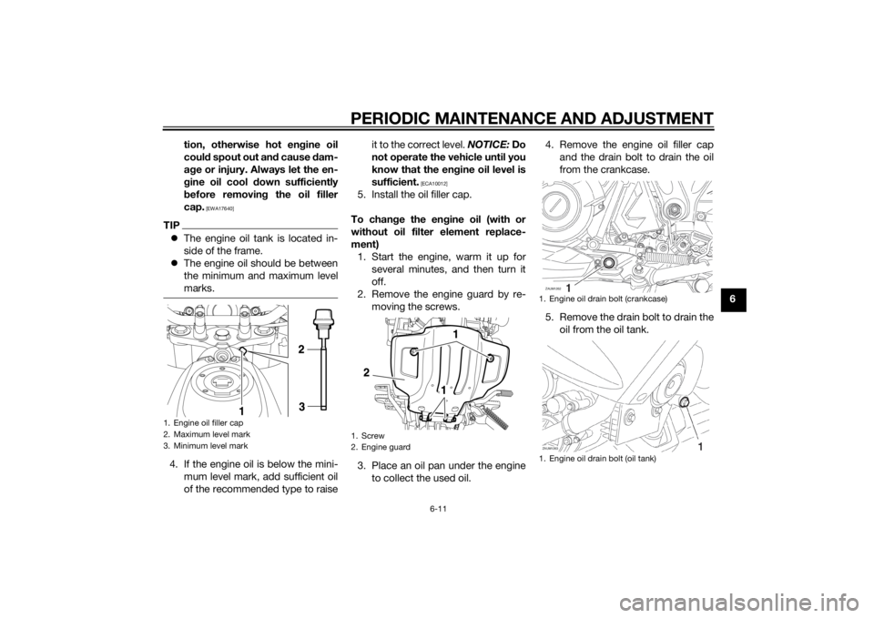 YAMAHA XT660Z 2015 Workshop Manual PERIODIC MAINTENANCE AND ADJUSTMENT
6-11
6 tion, otherwise hot engine oil
could spout out and cause dam-
age or injury. Always let the en-
gine oil cool down sufficiently
before removing the oil fille YAMAHA XT660Z 2015 Workshop Manual PERIODIC MAINTENANCE AND ADJUSTMENT
6-11
6 tion, otherwise hot engine oil
could spout out and cause dam-
age or injury. Always let the en-
gine oil cool down sufficiently
before removing the oil fille