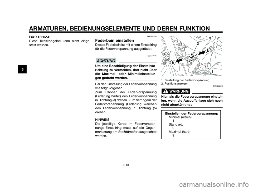 YAMAHA XT660Z 2012  Betriebsanleitungen (in German) Für XT660ZA:
Diese Teleskopgabel kann nicht einge-
stellt werden.GAUB1462
Federbein einstellen
Dieses Federbein ist mit einem Einstellring
für die Federvorspannung ausgerüstet.
GCA10101
Um eine Bes