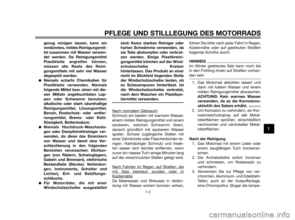 YAMAHA XT660Z 2012  Betriebsanleitungen (in German) genug reinigen lassen, kann ein
verdünntes, mildes Reinigungsmit-
tel zusammen mit Wasser verwen-
det werden. Da Reinigungsmittel
Plastikteile angreifen können,
müssen alle Reste des Reini-
gungsmi