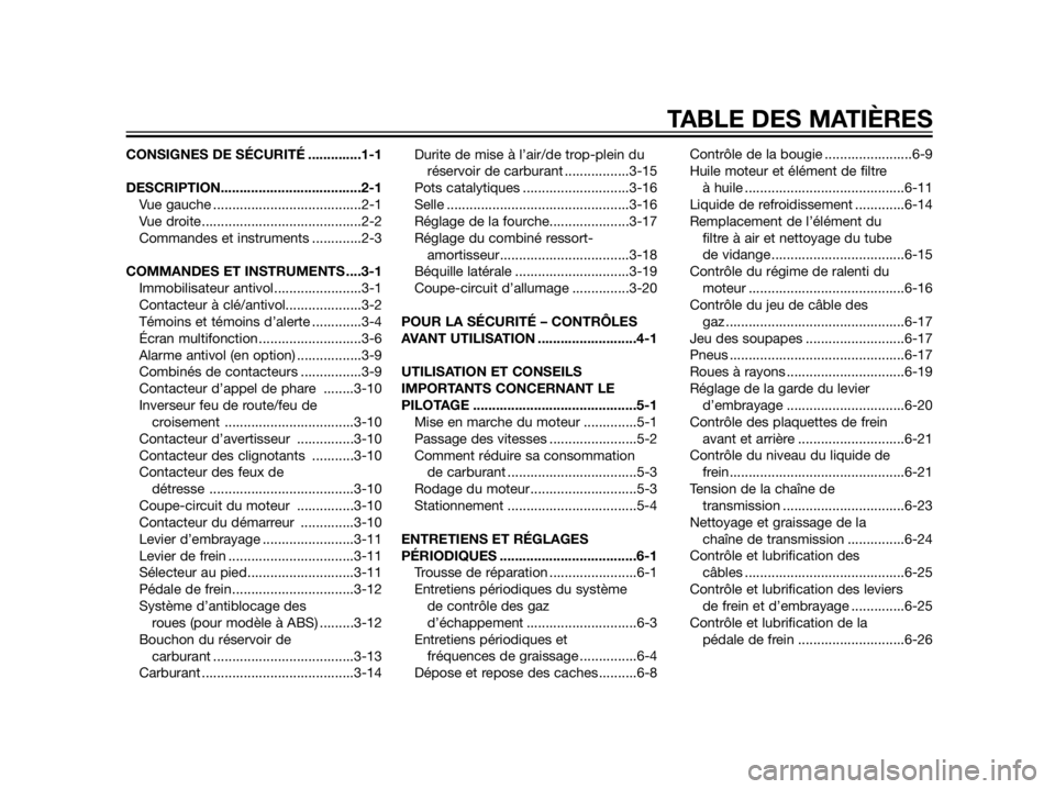 YAMAHA XT660Z 2013  Notices Demploi (in French) CONSIGNES DE SÉCURITÉ ..............1-1
DESCRIPTION.....................................2-1
Vue gauche .......................................2-1
Vue droite..........................................