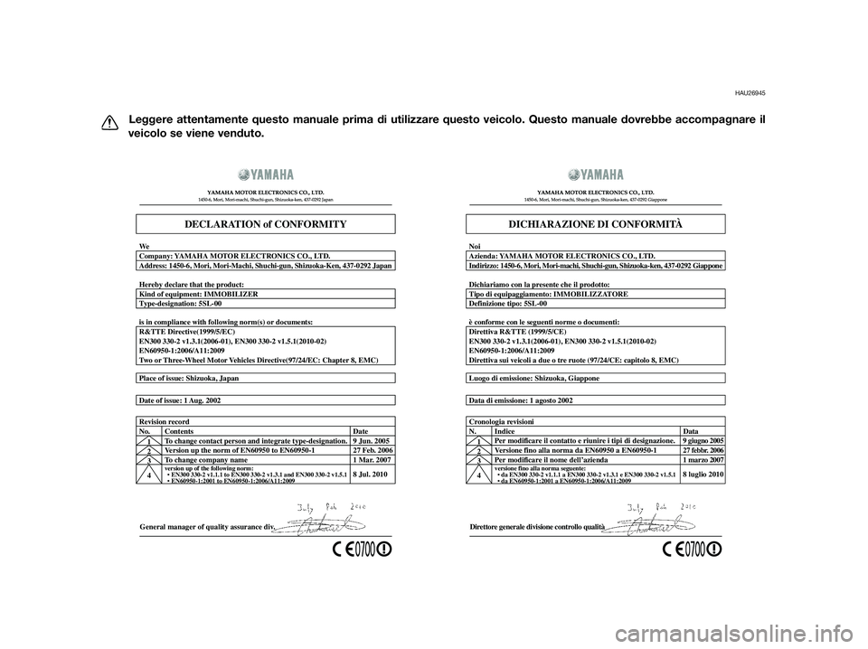 YAMAHA XT660Z 2013  Manuale duso (in Italian) HAU26945
Leggere attentamente questo manuale prima di utilizzare questo veicolo. Questo manuale dovrebbe accompagnare il
veicolo se viene venduto.
General manager of quality assurance div. Date of iss